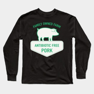 Local Farm Antibiotic Free Pork! Long Sleeve T-Shirt